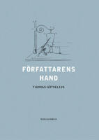 F&ouml;rfattarens hand : Sex kapitel ur handskriftens litteraturhistoria