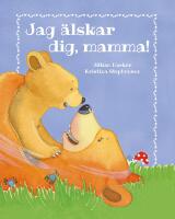Jag &auml;lskar dig, mamma!