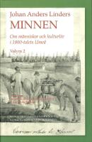 Johan Anders Linders Minnen Volym 2 : Om m&auml;nniskor och kulturliv i 1800-talets Ume&aring;