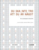 Du ska inte tro att du &auml;r n&aring;got : Om Jantelagens aktualitet