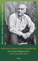 Fr&aring;n Bullerbyn till Lidarrende : Om Astrid Lindgrens bror, Gunnar Ericsson