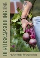 Beredskapsodling : Fyll matf&ouml;rr&aring;det f&ouml;r vardag och kris
