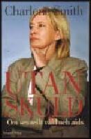Utan skuld : Om sexuellt v&aring;ld och AIDS