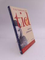 Tio tankar om tid : [ostyckad & styckad tid, st&auml;lltid, tid - det enda du har, klocktid & upplevd tid, n&auml;rvaro & h&auml;rvaro]