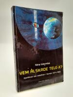 Vem &auml;lskade Tele-X? : Konflikter om satelliter i Norden 1974-1989