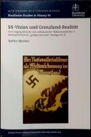 SS-Vision und Grenzland-Realit&auml;t. Vom Umgang d&auml;nischer und &bdquo;volksdeutscher&rdquo; Nationalsozialisten in S&oslash;nderjylland mit der...