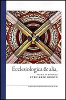 Ecclesiologica & alia : Studia in honorem Sven-Erik Brodd
