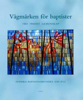 V&auml;gm&auml;rken f&ouml;r Baptister : Tro frihet gemenskap