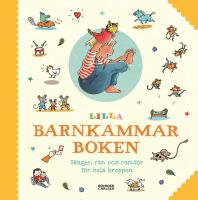 Lilla barnkammarboken : S&aring;nger, rim och ramsor f&ouml;r hela kroppen