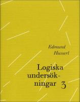 Logiska unders&ouml;kningar 3 : Unders&ouml;kningar kring kunskapens fenomenologi och