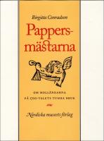 Pappersm&auml;starna : Om holl&auml;ndarna p&aring; 1700-talets Tumba bruk