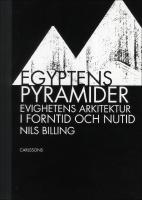 Egyptens pyramider : Evighetens arkitektur i forntid och nutid