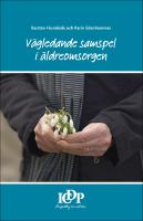 V&auml;gledande samspel i &auml;ldreomsorgen