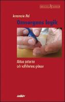 Omsorgens logik : Aktiva patienter och valfrihetens gr&auml;nser