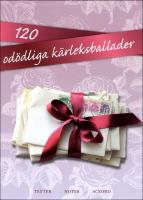 120 od&ouml;dliga k&auml;rleksballader