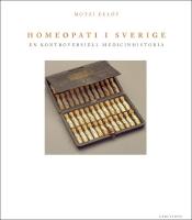 Homeopati i Sverige : En kontroversiell medicinhistoria