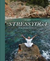 Stressyoga : Ta kontrollen &ouml;ver ditt liv