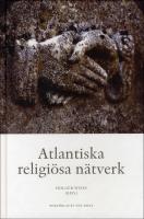 Atlantiska religi&ouml;sa n&auml;tverk : Transoceana kontakter, trossamfund och den e