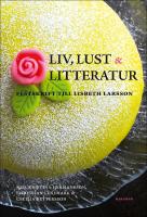 Liv, lust och litteratur : Festskrift till Lisbeth Larsson