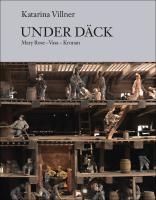 Under d&auml;ck : Mary Rose, Vasa, Kronan