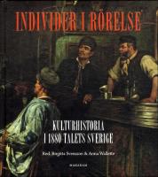 Individer i r&ouml;relse : Kulturhistoria i 1880-talets Sverige