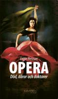 Opera : D&ouml;d, d&aring;rar och doktorer