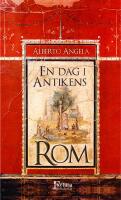 En dag i antikens Rom : Dagligt liv, hemligheter och kuriositeter