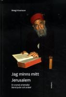 Jag minns mitt Jerusalem : En svensk orientalist bland judar och araber