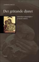 Det gr&aring;tande djuret : M&auml;nniskans m&aring;ngtydighet i europeisk tradition