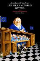 Det mjuka monstret Bryssel : Eller Europas omyndigf&ouml;rklaring