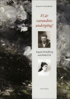 Vi &auml;r varandras underg&aring;ng! : August Strindberg och Frida Uhl
