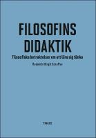 Filosofins didaktik : Filosofiska betraktelser om att l&auml;ra sig t&auml;nka