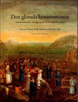 Den gl&ouml;mda konsumtionen : Auktionshandel i Sverige under 1700- och 1800-talen
