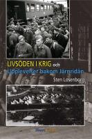 Livs&ouml;den i krig och upplevelser bakom j&auml;rnrid&aring;n