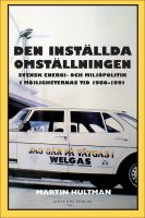 Den inst&auml;llda omst&auml;llningen : Svensk energi- och milj&ouml;politik i m&ouml;jligheternas tid 1980-1991