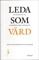 Leda som v&auml;rd : Tio nycklar till framg&aring;ng med v&auml;rdskap