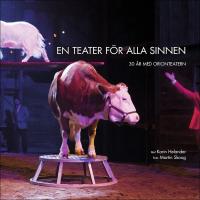 En teater f&ouml;r alla sinnen : 30 &aring;r med Orionteatern