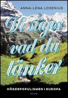 Vi s&auml;ger vad du t&auml;nker : H&ouml;gerpopulismen i Europa