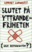 Slutet p&aring; yttrandefriheten (och demokratin?)