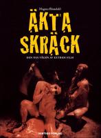 &Auml;kta skr&auml;ck : Den nya v&aring;gen av extrem film