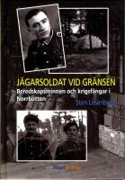 J&auml;garsoldat vid gr&auml;nsen : Beredskapsminnen och krigsf&aring;ngar i Norrbotten