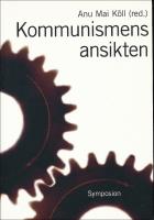 Kommunismens ansikten : Repression, &ouml;vervakning och svenska reaktioner