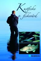 Kustfiske och Fiskev&aring;rd : En bok om ekologisk fiskev&aring;rd p&aring; kusten