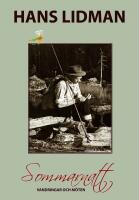 Sommarnatt : Vandringar och m&ouml;ten - Hans Lidman 100 &aring;r