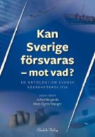 Kan Sverige f&ouml;rsvaras : Mot vad?