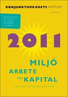 Milj&ouml;, arbete och kapital : Konjunkturr&aring;dets rapport 2011