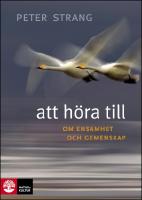 Att h&ouml;ra till : Om ensamhet och gemenskap