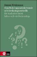 Handbok i uppsatsskrivande och forskningsmetodik : F&ouml;r studenter inom h&auml;lso- och sjukv&aring;rd