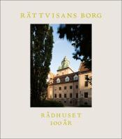 R&auml;ttvisans borg : R&aring;dhuset 100 &aring;r