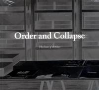 Order and collapse : The lives of archives